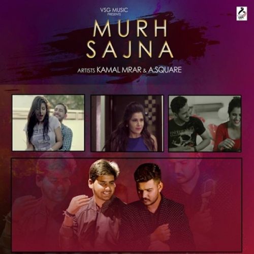 Download Murh Sajna Kamal Mrar, A Square mp3 song, Murh Sajna Kamal Mrar, A Square full album download