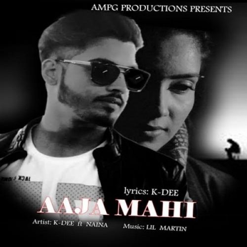Download Aaja Mahi K-Dee, Naina mp3 song, Aaja Mahi K-Dee, Naina full album download
