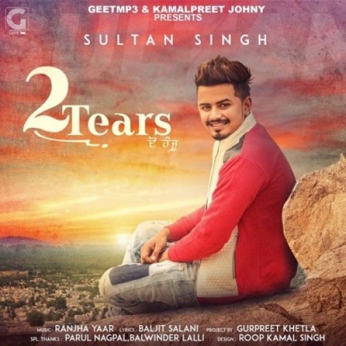 Download 2 Tears Sultan Singh mp3 song, 2 Tears Sultan Singh full album download