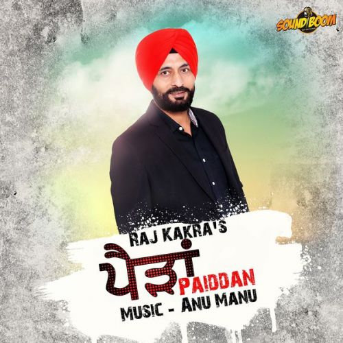Download Kikran Nu Patase Raj Kakra mp3 song, Paiddan Raj Kakra full album download