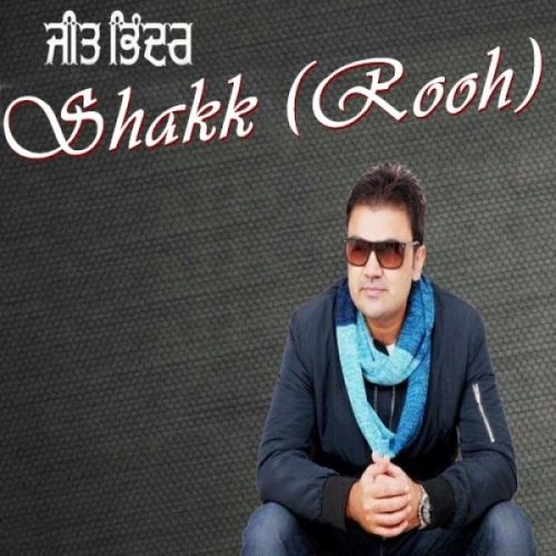 Download Shakk (Rooh) Jeet Bhinder, G Sonu Muzicals mp3 song, Shakk (Rooh) Jeet Bhinder, G Sonu Muzicals full album download