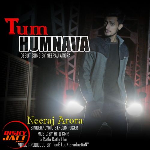 Tum Humnava Lyrics by NEERAJ ARORA