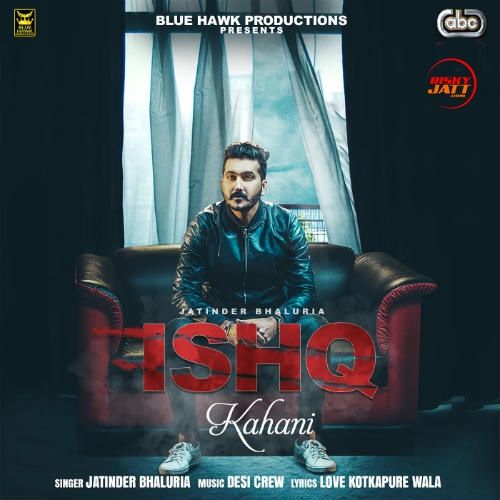 Download Ishq Kahani Jatinder Bhaluria mp3 song, Ishq Kahani Jatinder Bhaluria full album download
