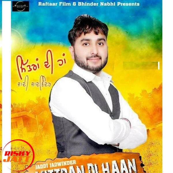 Download Mittran Di Han Jaddi Jadwinder mp3 song