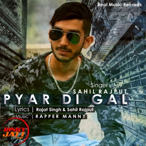 Download Pyar Di Gall Sahil Rajput mp3 song, Pyar Di Gall Sahil Rajput full album download