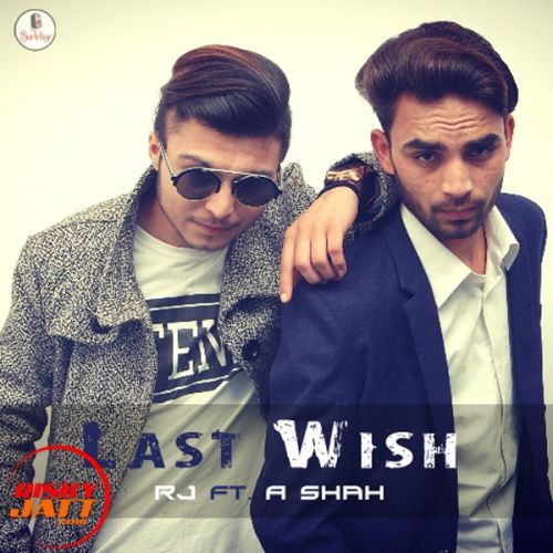 Download Last Wish RJ Ft. A Shah mp3 song, Last Wish RJ Ft. A Shah full album download