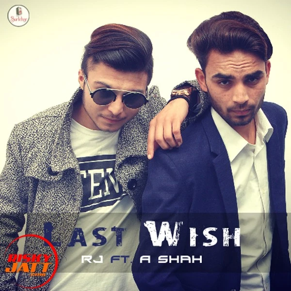 Download Last Wish RJ Ft. A Shah mp3 song