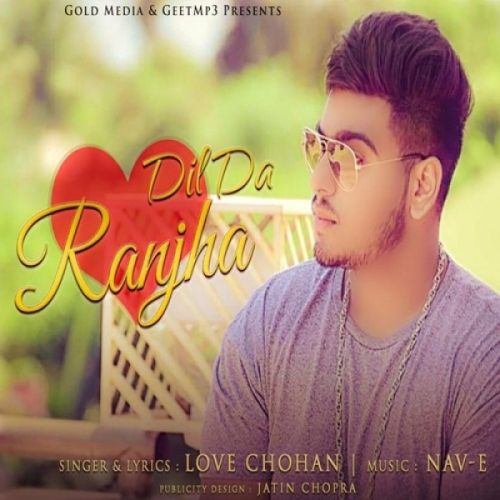Download Dil Da Ranjha Love Chohan, Nav-E mp3 song, Dil Da Ranjha Love Chohan, Nav-E full album download