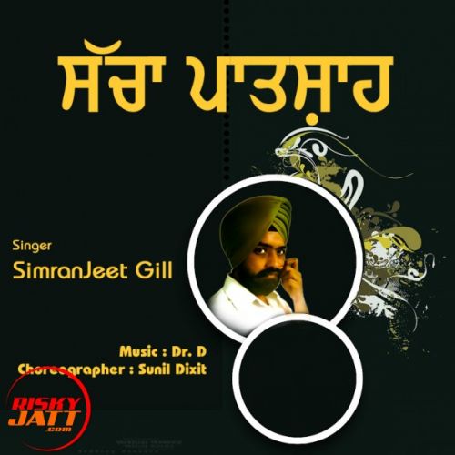 Download Sachha Paatshaah SimranJeet Gill mp3 song, Sachha Paatshaah SimranJeet Gill full album download