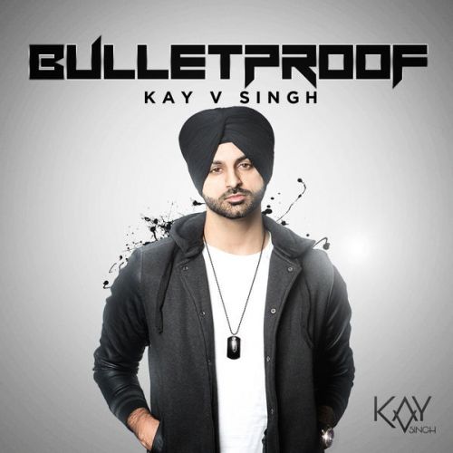 BulletProof By Kay v Singh full mp3 album