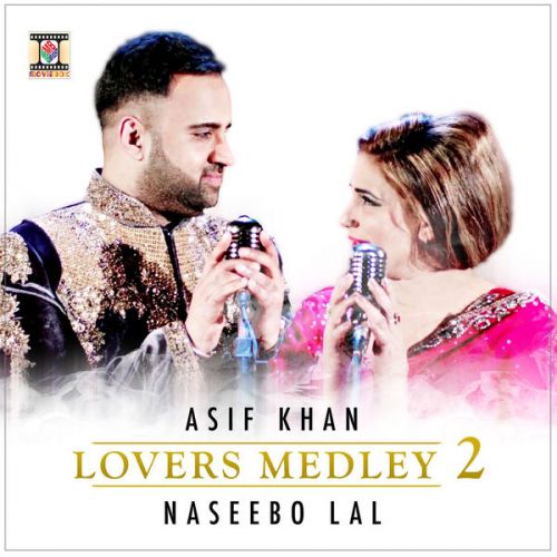 Download Lovers Medley 2 Asif Khan, Naseebo Lal mp3 song, Lovers Medley 2 Asif Khan, Naseebo Lal full album download