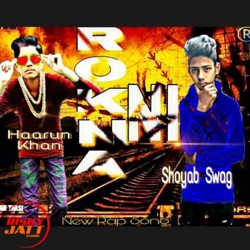 Download Rokna Ni Rapstar Haarun Khan, Shoyab Swag mp3 song, Rokna Ni Rapstar Haarun Khan, Shoyab Swag full album download