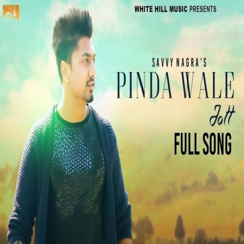 Download Pinda Wale Jatt Savvy Nagra mp3 song, Pinda Wale Jatt Savvy Nagra full album download