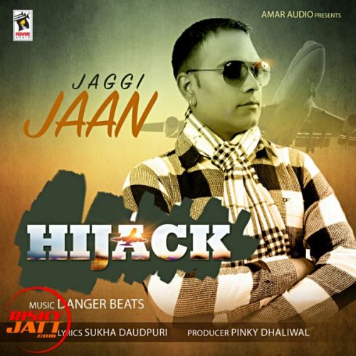 Download Hijack Jaggi Jaan mp3 song, Hijack Jaggi Jaan full album download