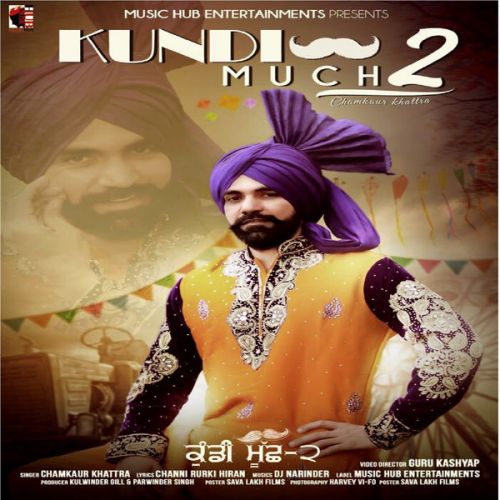 Download Kundi Much 2 Chamkaur Khattra mp3 song, Kundi Much 2 Chamkaur Khattra full album download