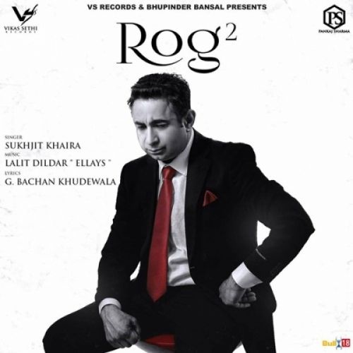 Download Rog 2 Sukhjit Khaira mp3 song, Rog Sukhjit Khaira full album download