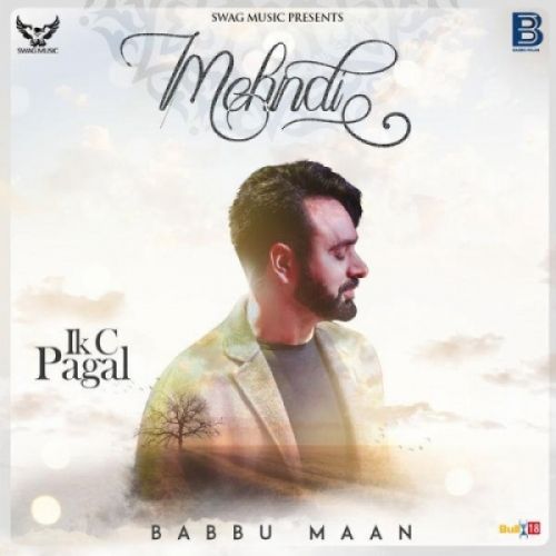 Download Mehndi (Ik C Pagal) Babbu Maan mp3 song, Mehndi (Ik C Pagal) Babbu Maan full album download