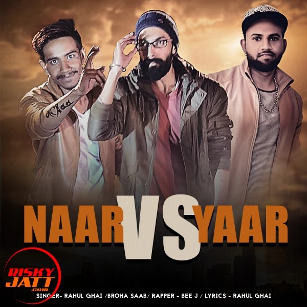 Download Naar Vs Yaar Broha Saab (Feat. Rahul Ghai and Bee J) mp3 song