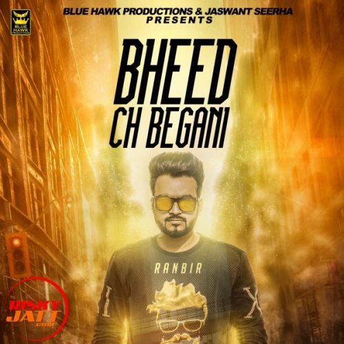 Download Bheed Ch Begani Ranbir mp3 song, Bheed Ch Begani Ranbir full album download