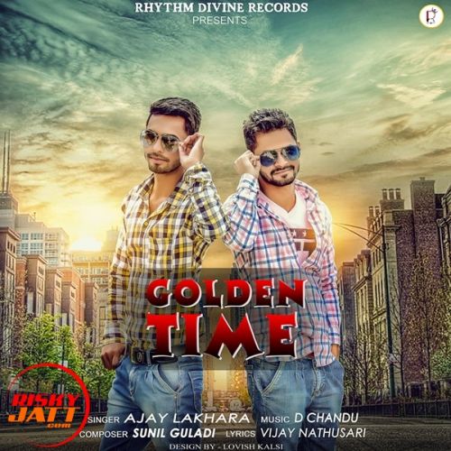 Download Golden Time Ajay Lakhara mp3 song, Golden Time Ajay Lakhara full album download