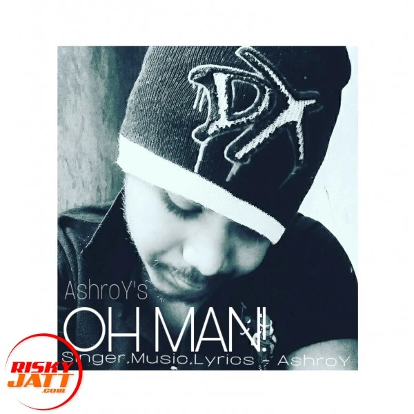 Download Oh Man Ashroy mp3 song