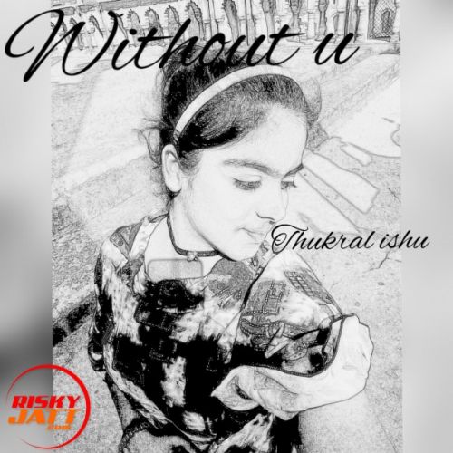 Without u (soch female cover) Lyrics by Thukral Ishu