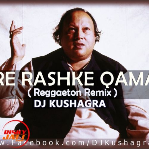 Mere Rashke Qamar ( Reggaeton Remix ) Lyrics by DJ Kushagra, Nusrat Fateh Ali Khan, A1MldyMstr