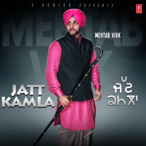 Download Pagg Mehtab Virk mp3 song, Jatt Kamla Mehtab Virk full album download