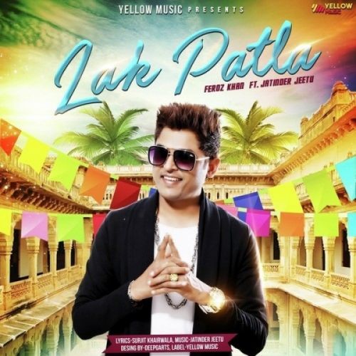 Download Lak Patla Feroz Khan mp3 song, Lak Patla Feroz Khan full album download