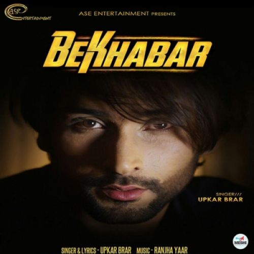 Download Bekhabar Upkar Brar mp3 song, Bekhabar Upkar Brar full album download