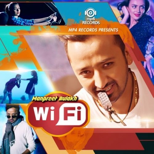 Download Wi-Fi Manpreet Aulakh mp3 song, Wi-Fi Manpreet Aulakh full album download