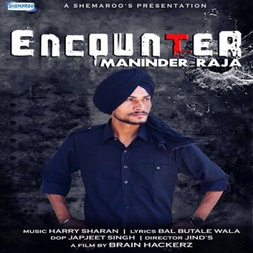 Download Encounter Maninder Raja mp3 song, Encounter Maninder Raja full album download