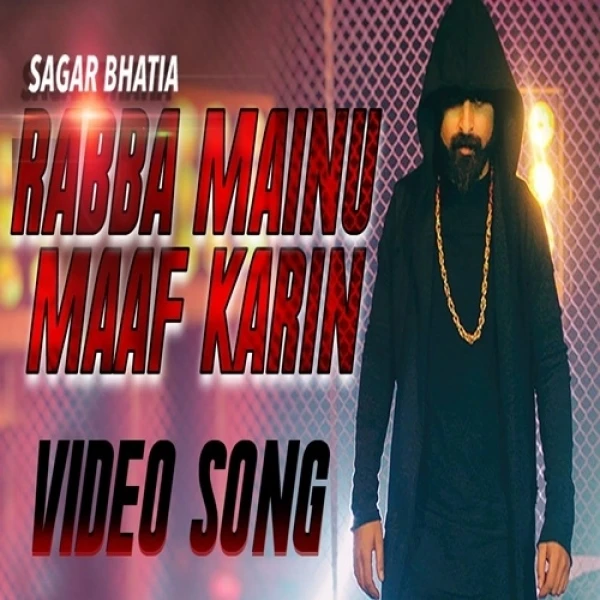 Download Rabba Mainu Maaf Karin Sagar Bhatia mp3 song, Rabba Mainu Maaf Karin Sagar Bhatia full album download