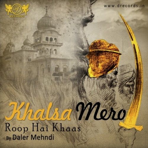 Download Khalsa Mero Roop Hai Khaas Daler Mehndi mp3 song, Khalsa Mero Roop Hai Khaas Daler Mehndi full album download