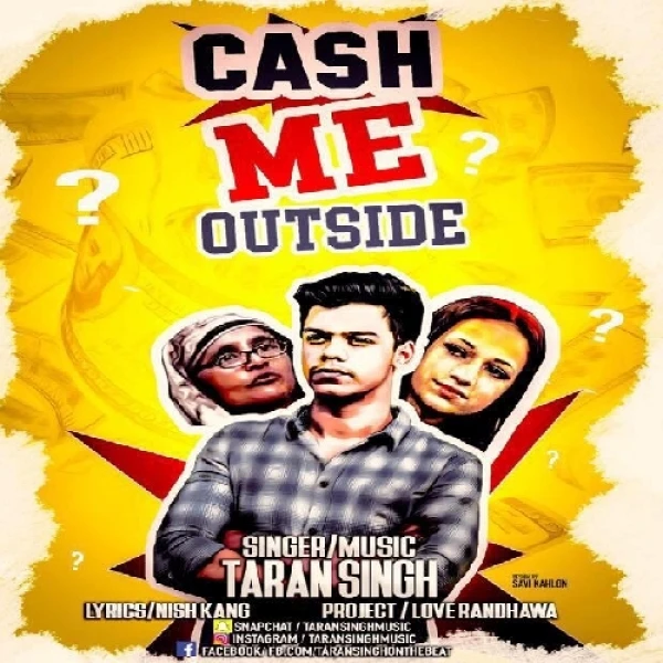 Download Cash Me Outside Taran Singh mp3 song, Cash Me Outside Taran Singh full album download