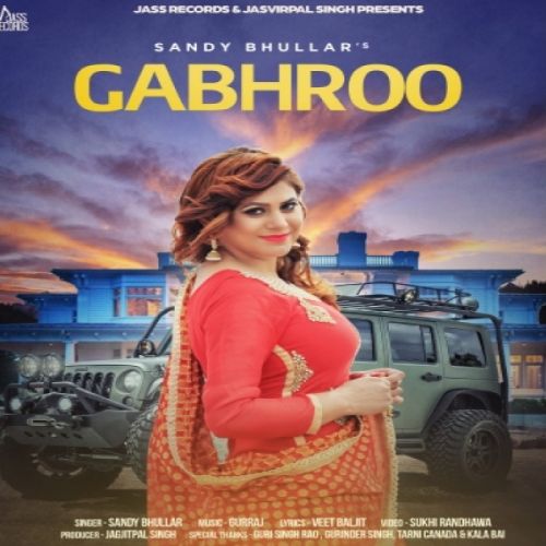Download Gabhroo Sandy Bhullar mp3 song, Gabhroo Sandy Bhullar full album download