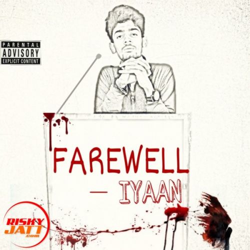 Download Farewell (explicit) Iyaan mp3 song, Farewell (explicit) Iyaan full album download