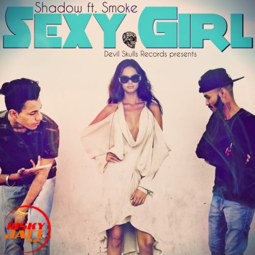 Download Sexy girl Shadow Ft. Smoke mp3 song, Sexy girl Shadow Ft. Smoke full album download
