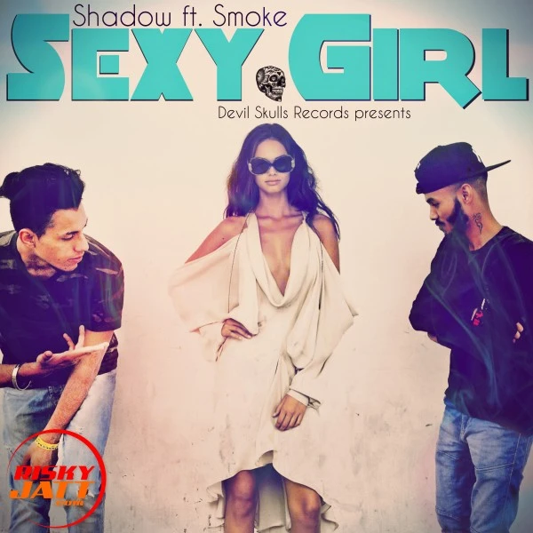 Download Sexy girl Shadow Ft. Smoke mp3 song
