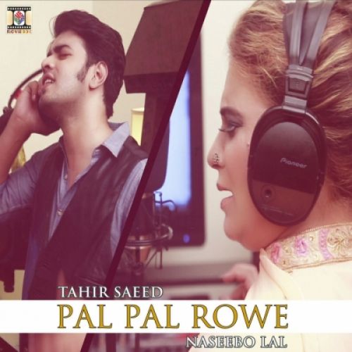 Download Pal Pal Rowe Naseebo Lal, Tahir Saeed mp3 song, Pal Pal Rowe Naseebo Lal, Tahir Saeed full album download