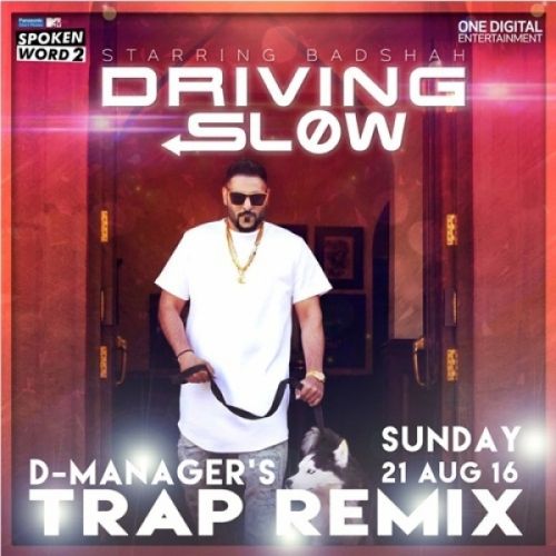 Download Driving Slow Trap Remix D Manager, Badshah mp3 song, Driving Slow Trap Remix D Manager, Badshah full album download