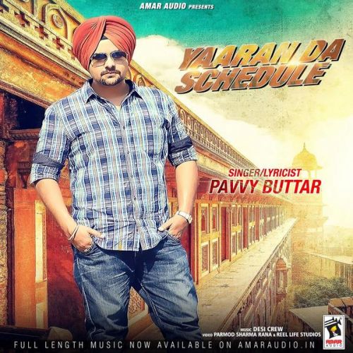 Download Tere Ton Pehla Pavvy Buttar mp3 song, Yaaran Da Schedule Pavvy Buttar full album download