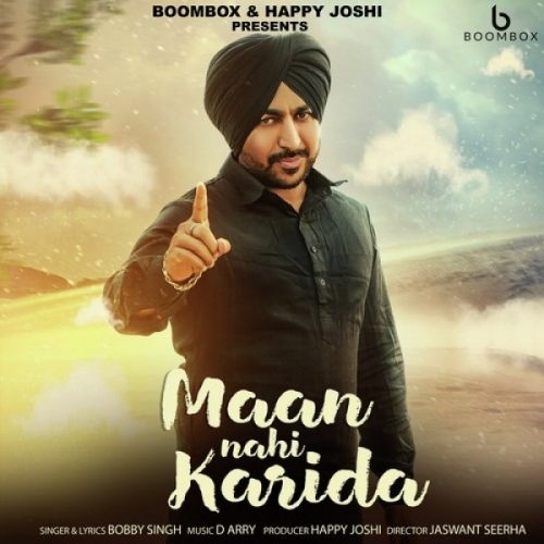 Download Maan Nahi Karida Bobby Singh mp3 song, Maan Nahi Karida Bobby Singh full album download