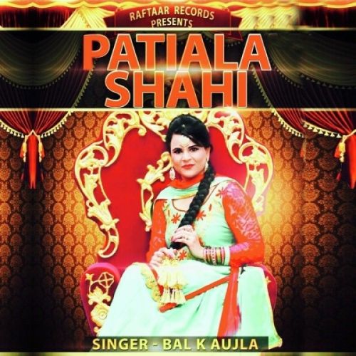 Download Patiala Shahi Bal K Aujla mp3 song, Patiala Shahi Bal K Aujla full album download