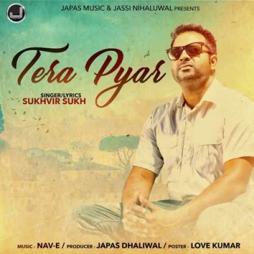 Download Tera Pyaar Sukhvir Sukh mp3 song, Tera Pyaar Sukhvir Sukh full album download