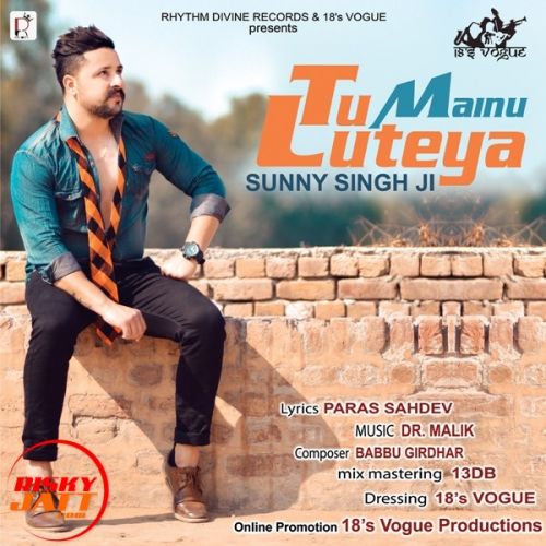 Download Tu Mainu Luteya Sunny Singh Ji mp3 song, Tu Mainu Luteya Sunny Singh Ji full album download