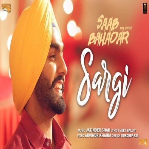 Download Sargi (Saab Bahadar) Ammy Virk mp3 song, Sargi Ammy Virk full album download