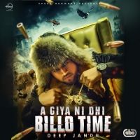 Download Aa Giya Ni Ohi Billo Time Deep Jandu mp3 song, Aa Giya Ni Ohi Billo Time Deep Jandu full album download