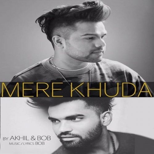 Download Mere Khuda Akhil, Bob mp3 song, Mere Khuda Akhil, Bob full album download