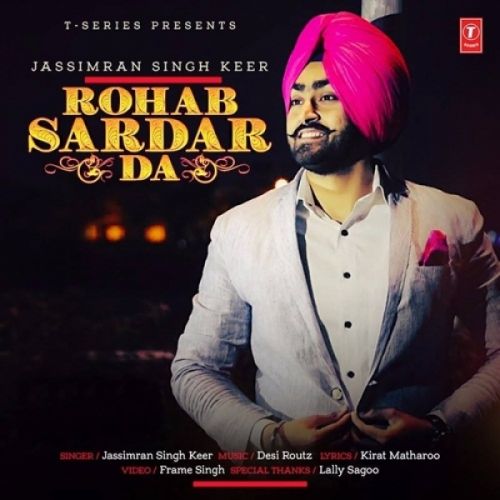 Download Rohab Sardar Da Jassimran Singh Keer mp3 song, Rohab Sardar Da Jassimran Singh Keer full album download